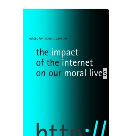 The Impact of the Internet on Our Moral Lives
