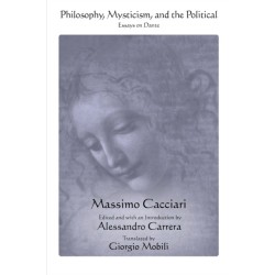 Philosophy, Mysticism, and the Political: Essays on Dante
