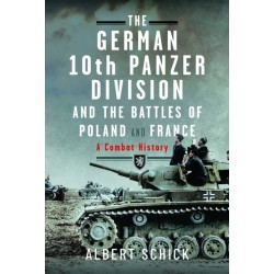 The German 10th Panzer Division and the Battles of Poland and France: A Combat History