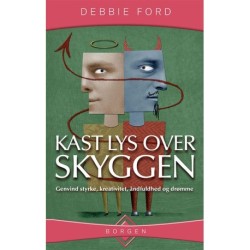 Kast lys over skyggen: Genvind styrke, kreativitet, åndfuldhed og drømme