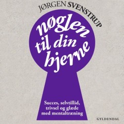 Nøglen til din hjerne: Succes, selvværd, trivsel og glæde med mentaltræning