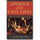 Apostle of the Last Days: The Life, Letters, and Theology of Paul