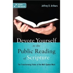 Devote Yourself to the Public Reading of Scripture: The Transforming Power of the Well-spoken Word