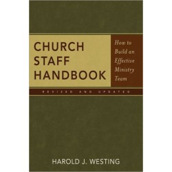 Church Staff Handbook: How to Build an Effective Ministry Team