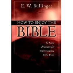 How to Enjoy the Bible: 12 Basic Principles for Understanding God's Word