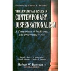 Three Central Issues in Contemporary Dispensationalism: A Comparison of Traditional and Progressive Views