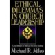 Ethical Dilemmas in Church Leadership: Case Studies in Biblical Decision-Making