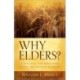 Why Elders?: A Biblical and Practical Guide for Church Members