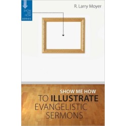 Show Me How to Illustrate Evangelistic Sermons