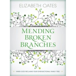Mending Broken Branches: When God Reclaims Your Dysfunctional Family Tree