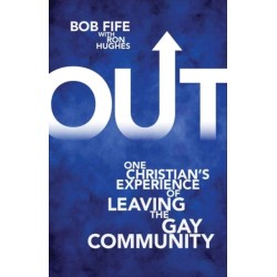 Out: One Christian's Experience of Leaving the Gay Community