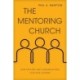 The Mentoring Church: How Pastors and Congregations Cultivate Leaders