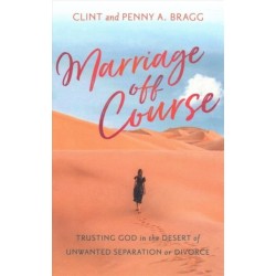 Marriage Off Course: Trusting God in the Desert of Unwanted Separation or Divorce