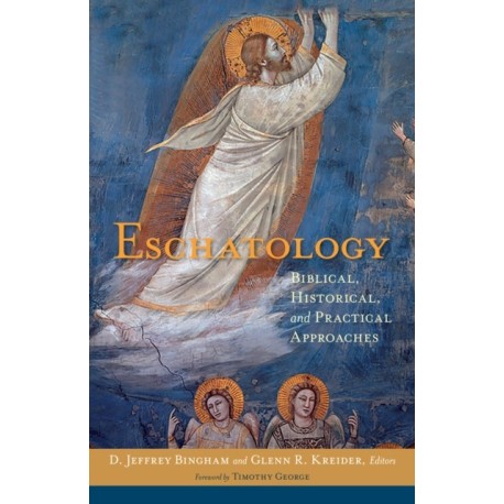 Eschatology: Biblical, Historical, and Practical Approaches