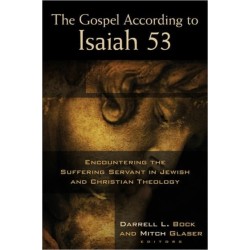 The Gospel According to Isaiah 53: Encountering the Suffering Servant in Jewish and Christian Theology