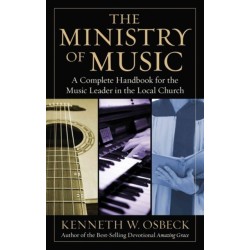 The Ministry of Music: A Complete Handbook for the Music Leader in the Local Church