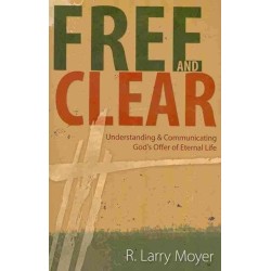 Free and Clear: Understanding & Communicating God's Offer of Eternal Life