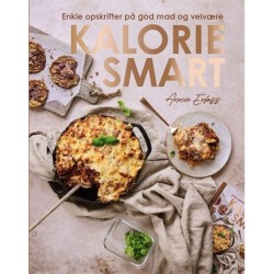 Kaloriesmart: Enkle opskrifter på god mad og velvære