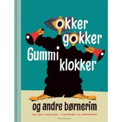 Okker gokker gummi klokker og andre børnerim: Gyldendals klassikere for børn