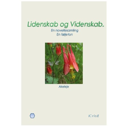 Lidenskab og Videnskab.: En novellesamling. En føljeton.