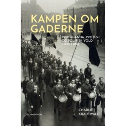 Kampen om gaderne: Propaganda, protest og politisk vold i 1930'erne