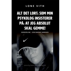 ALT DET LORT, SOM MIN PSYKOLOG INSISTERER PÅ, AT JEG ABSOLUT SKAL GEMME!: Borderline  – Den barske sandhed