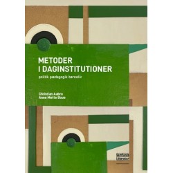 Metoder i daginstitutioner: Politik, pædagogik, børneliv