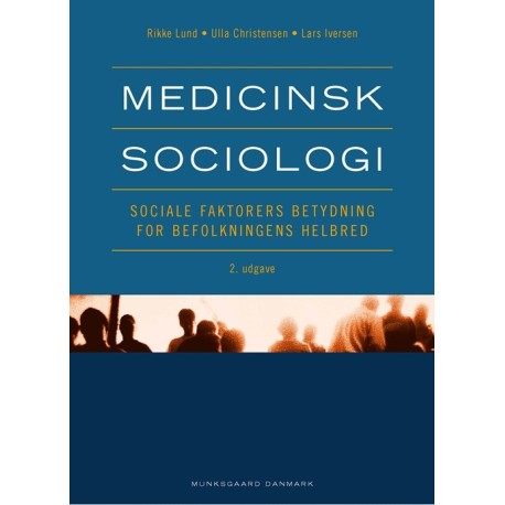 Medicinsk sociologi: - sociale faktorers betydning for befolkningens helbred
