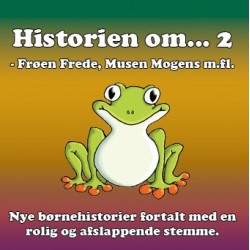 Historien om… 2 - afslappende fortællinger for børn og barnlige sjæle: - afslappende fortællinger baseret på principper fra mindfulness