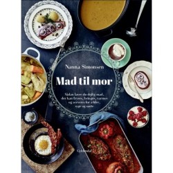 Mad til mor: Sådan laver du dejlig mad, der kan fryses, bringes, varmes og serveres for ældre, syge og sarte.