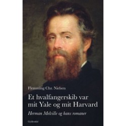 Et hvalfangerskib var mit Yale og mit Harvard: Herman Melville og hans romaner