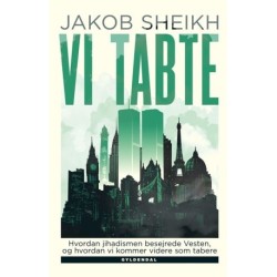 Vi tabte: Hvordan jihadismen besejrede Vesten, og hvordan vi kommer videre som tabere