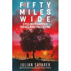 Fifty Miles Wide: Cycling Through Israel and Palestine