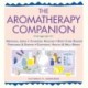 The Aromatherapy Companion: Medicinal Uses/Ayurvedic Healing/Body-Care Blends/Perfumes & Scents/Emotional Health & Well-Being