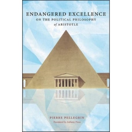 Endangered Excellence: On the Political Philosophy of Aristotle