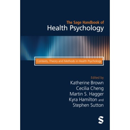 The Sage Handbook of Health Psychology: Contexts, Theory and Methods in Health Psychology