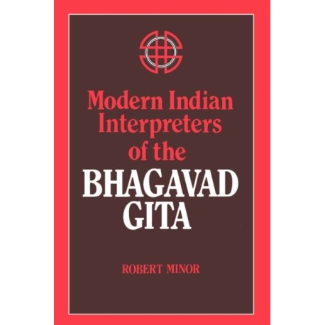 Modern Indian Interpreters of the Bhagavad Gita