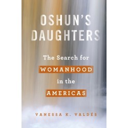 Oshun's Daughters: The Search for Womanhood in the Americas