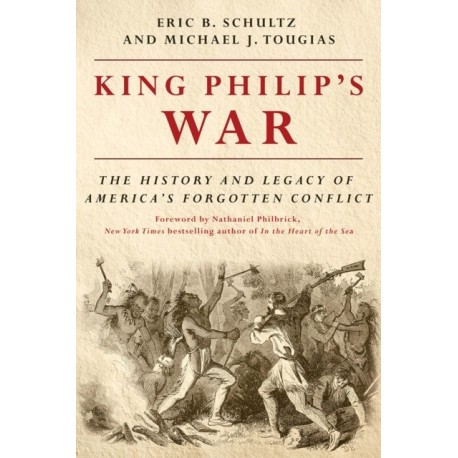 King Philip's War: The History and Legacy of America's Forgotten Conflict