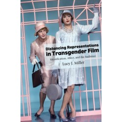 Distancing Representations in Transgender Film: Identification, Affect, and the Audience