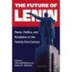The Future of Lenin: Power, Politics, and Revolution in the Twenty-First Century