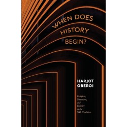 When Does History Begin?: Religion, Narrative, and Identity in the Sikh Tradition