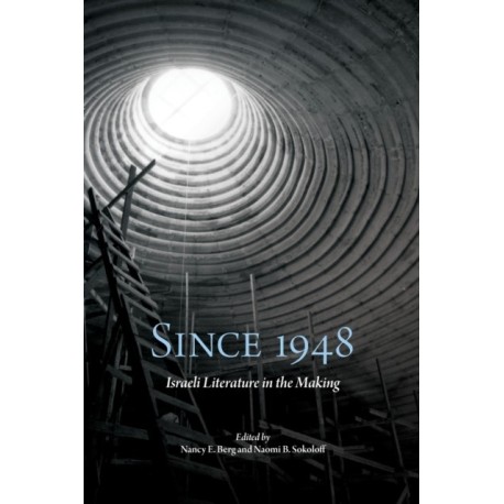 Since 1948: Israeli Literature in the Making