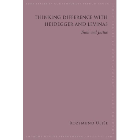 Thinking Difference with Heidegger and Levinas: Truth and Justice