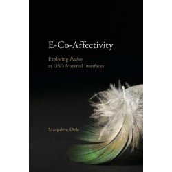 E-Co-Affectivity: Exploring Pathos at Life’s Material Interfaces
