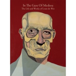 In The Gaze Of Medusa: The Life and Works of Louis de Wet