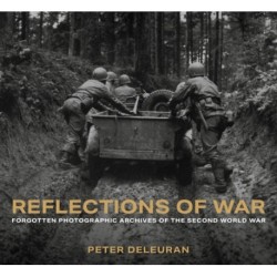 Reflections of War: Forgotten Photographic Archives of the Second World War