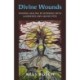 Divine Wounds: Finding Healing by Working with Goddesses and Archetypes