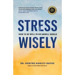 Stress Wisely: How to Be Well in an Unwell World