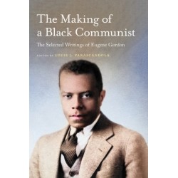 The Making of a Black Communist: The Selected Writings of Eugene Gordon